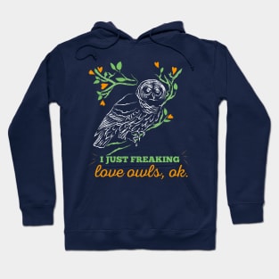 I Just Freaking Love Owls OK Cute T Shirt For Owls Lovers Hoodie